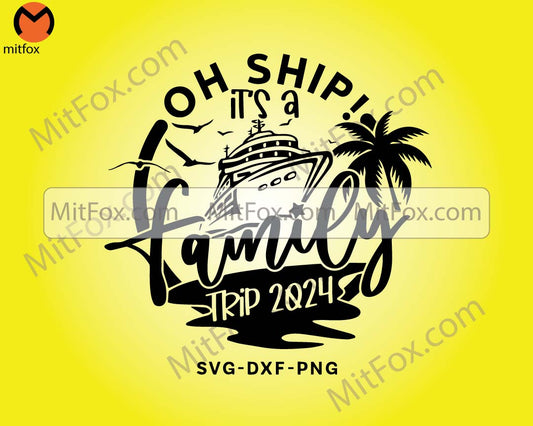 family cruise 2024 Svg,Oh Ship It's A Family Trip,family cruise shirt svg,cruise shirt svg,vacation svg,family trip svg,svg files for cricut