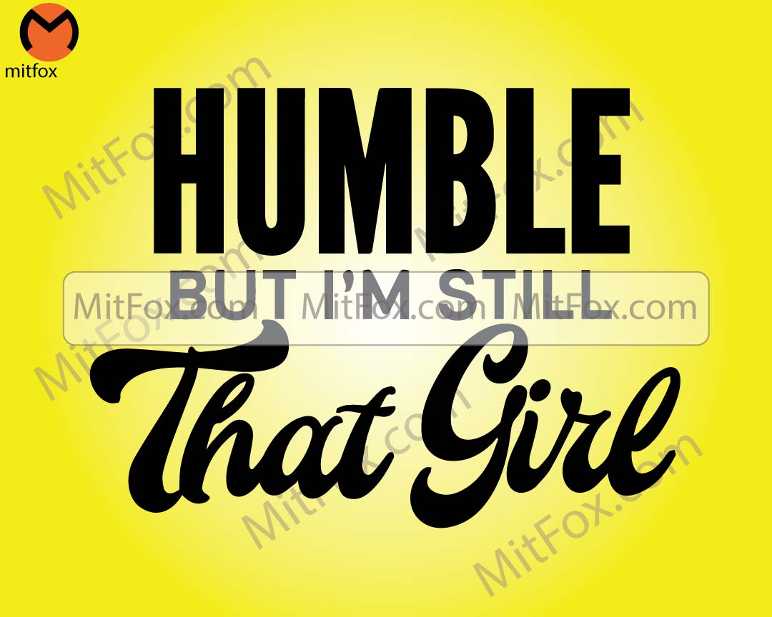 Humble But I'm Still That Girl SVG PNG DXF file