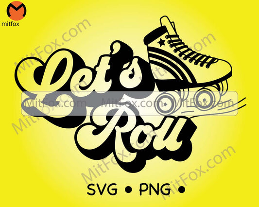 Let's Roll PNG, Skating Clipart, Roller Skate Silhouette, Roller Skater Clipart, Roller Skating Rink Clipart, Cricut Roller Skate SVG