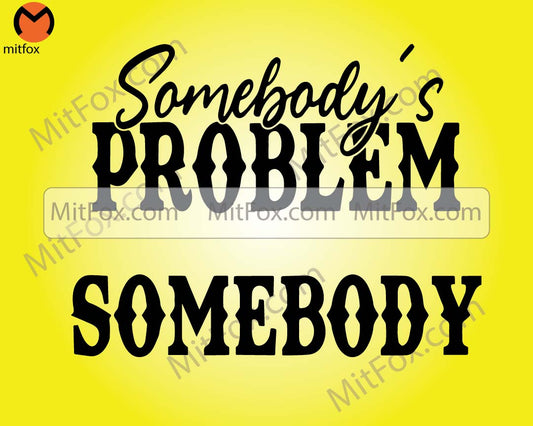 Somebody's Problem SVG Country SVG Cut File Digital